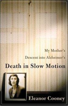Hardcover Death in Slow Motion: My Mother's Descent into Alzheimer's Book