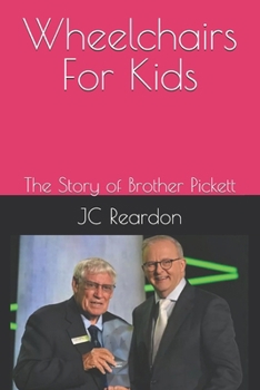 Wheelchairs For Kids: The Story of Brother Pickett (Who Is)