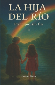 Paperback La Hija del Río: Principio sin fin [Spanish] Book