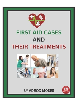 Paperback First Aid Cases and Their Treatment: step by step guide for everyone Book