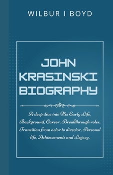 John Krasinski biography: A deep dive into His Early Life, Background, Career, Breakthrough roles, Transition from actor to director, Personal life, Achievements and Legacy.