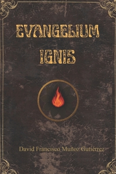 Evangelium Ignis (Spanish Edition)