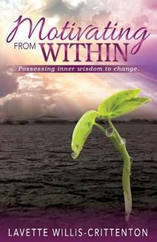 Paperback Motivating From Within: Possessing Inner Wisdom to Change Book