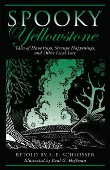 Paperback Spooky Yellowstone: Tales Of Hauntings, Strange Happenings, And Other Local Lore, First Edition Book