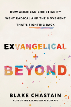 Hardcover Exvangelical and Beyond: How American Christianity Went Radical and the Movement That's Fighting Back Book