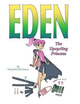 Paperback Eden The Upcycling Princess: A Fashionista's Guide to Upcycling Book