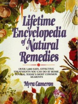 Hardcover Lifetime Encyclopedia of Natural Remedies: Over 1000 Safe, Effective Treatments You Can Do At... Book