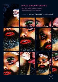 Hardcover Viral Dramaturgies: HIV and AIDS in Performance in the Twenty-First Century Book