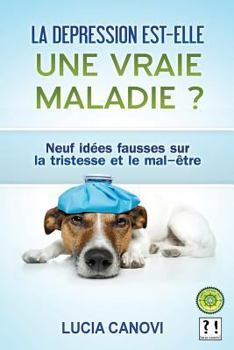 Paperback La dépression est-elle une vraie maladie ?: 9 idées fausses sur la tristesse et le mal-être [French] Book