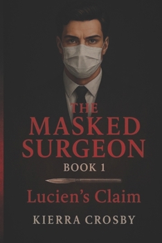The Masked Surgeon: Book 1 Lucien's Claim