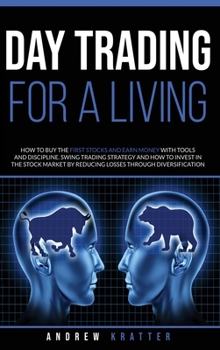 Hardcover Day Trading for a living: in the stock market by reducing losses through diversification Book