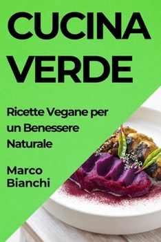Cucina Verde: Ricette Vegane per un Benessere Naturale