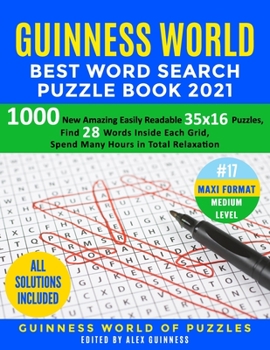 Paperback Guinness World Best Word Search Puzzle Book 2021 #17 Maxi Format Medium Level: 1000 New Amazing Easily Readable 35x16 Puzzles, Find 28 Words Inside Ea Book