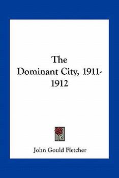 Paperback The Dominant City, 1911-1912 Book