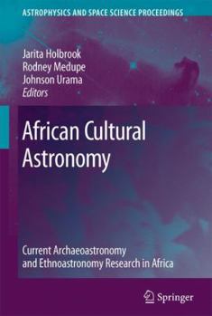 Hardcover African Cultural Astronomy: Current Archaeoastronomy and Ethnoastronomy Research in Africa Book