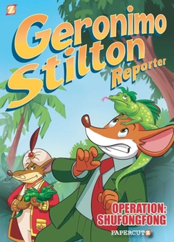 Geronimo Stilton Reporter #1: Operation: Shufongfong (1) - Book #1 of the Geronimo Stilton Reporter