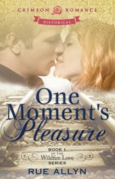 One Moment's Pleasure - Book #1 of the Wildfire Love