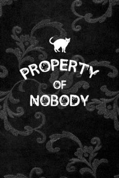 Property Of Nobody: All Purpose 6x9 Blank Lined Notebook Journal Way Better Than A Card Trendy Unique Gift Black Texture Inktober