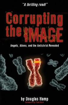 Paperback Corrupting the Image Book: Angels, Aliens, and the Antichrist Revealed Book