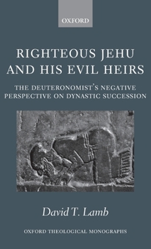 Hardcover Righteous Jehu and His Evil Heirs: The Deuteronomist's Negative Perspective on Dynastic Succession Book