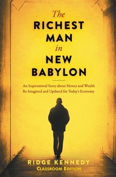 Paperback The Richest Man in New Babylon: An Inspirational Story about Money and Wealth Re-Imagined and Updated for today's Economy Book