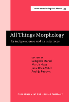 Hardcover All Things Morphology (Current Issues in Linguistic Theory) Book