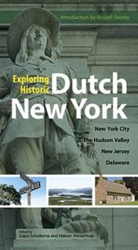 Paperback Exploring Historic Dutch New York: New York City, Hudson Valley, New Jersey, and Delaware Book