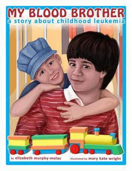 Paperback My Blood Brother: A Story about Childhood Leukemia Book