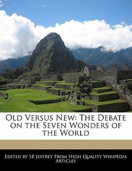 Old Versus New : The Debate on the Seven Wonders of the World
