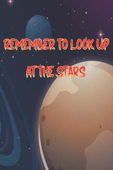Remember to look up at the stars Notebook: Lined Journal, 120 Pages, 6*9, Stephen Hawking Inspirational Quotation,  Astronaut notebook