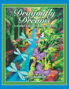 Paperback Dragonfly Dreams: A Mother's Dream for Her Children Book