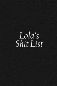 Paperback Lola's Shit List: Lola Gift Notebook, Funny Personalized Lined Note Pad for Women Named Lola, Lined Novelty Journal, Sarcastic Cool Offi Book