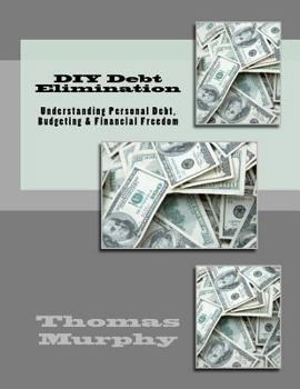 Paperback DIY Debt Elimination: Understanding Personal Debt, Budgeting & Financial Freedom Book