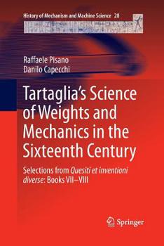 Paperback Tartaglia's Science of Weights and Mechanics in the Sixteenth Century: Selections from Quesiti Et Inventioni Diverse: Books VII-VIII Book