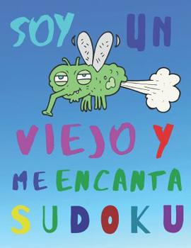 Paperback Soy un viejo y me encanta sudoku: Dificultad difícil: El libro de sudoku para las personas mayores, dificultad difícil [Spanish] Book