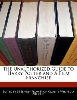 Paperback The Unauthorized Guide to Harry Potter and a Film Franchise Book