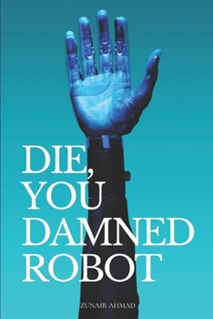 Paperback Die, You Damned Robot: Science Fiction Novel Book