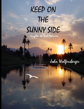 Paperback Keep on the Sunny Side: Laughter the Best Medicine Book