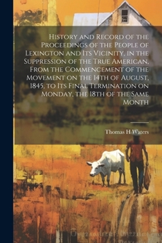 History and Record of the Proceedings of the People of Lexington and its Vicinity, in the Suppression of the True American, From the Commencement of t
