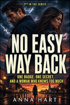 No Easy Way Back: One Badge. One Secret. And A Woman Who Knows Too Much (Kalloway Secrets)
