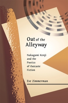 Hardcover Out of the Alleyway: Nakagami Kenji and the Poetics of Outcaste Fiction Book