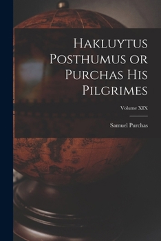 Paperback Hakluytus Posthumus or Purchas His Pilgrimes; Volume XIX Book