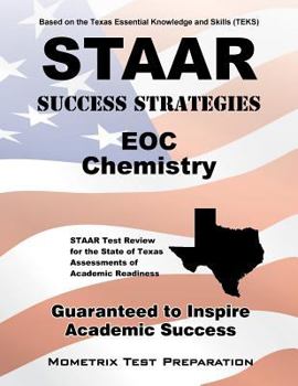 STAAR Success Strategies EOC Chemistry Study Guide: STAAR Test Review for the State of Texas Assessments of Academic Readiness