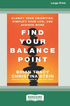 Paperback Find Your Balance Point: Clarify Your Priorities, Simplify Your Life, and Achieve More [Standard Large Print 16 Pt Edition] Book