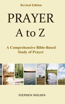 Hardcover PRAYER A to Z: A Comprehensive Bible-Based Study of Prayer Book