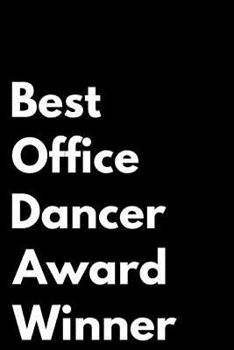Best Office Dancer Award Winner: 110-Page Blank Lined Journal Funny Office Award Great For Coworker, Boss, Manager, Employee Gag Gift Idea