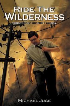 Paperback Ride the Wilderness: Book One of the Shift Trilogy Book