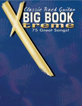 Paperback Classic Rock Guitar Big Book Xtreme (Big Book Xtreme Series) Book