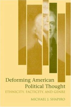 Hardcover Deforming American Political Thought: Ethnicity, Facticity, and Genre Book