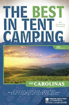 Paperback The Best in Tent Camping: The Carolinas: A Guide for Car Campers Who Hate Rvs, Concrete Slabs, and Loud Portable Stereos Book